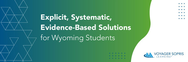 Explicit, Systematic, Evidence-Based Solutions for Wyoming Students